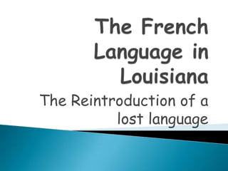The Reintroduction of a
          lost language
 