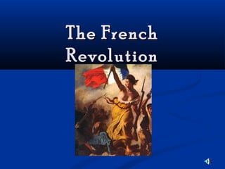 The French
Revolution

 