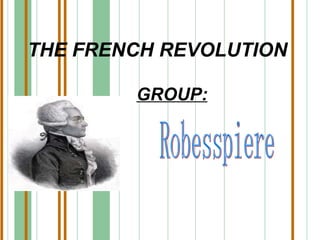 THE FRENCH REVOLUTION GROUP: Robesspiere 