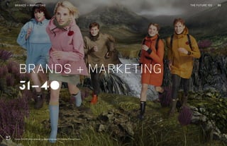 THE FUTURE 100
31-40
BRANDS + MARKETING
50BRANDS + MARKETING
Hunter FW 2015 stills campaign by digital artist and film director Thomas Traum
THE FUTURE 100
 