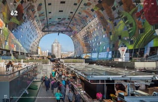 THE FUTURE 100
Markthal Rotterdam by architects MVRDV. Photography by Daria Scagliola and Stijn Brakkee
90RETAIL THE FUTURE 100
62
 