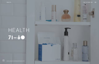 THE FUTURE 100
71-80
HEALTH
101HEALTH
Lola by Jordana Kier and Alexandra Friedman, NYC
THE FUTURE 100
 