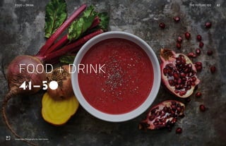 THE FUTURE 100
41-50
FOOD + DRINK
62FOOD + DRINK
Soupologie. Photography by Jean Cazals
THE FUTURE 100
 