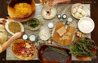 THE FUTURE 100 78BEAUTY
Earth tu Face by Sarah Buscho and Marina Storm, California
THE FUTURE 100
 