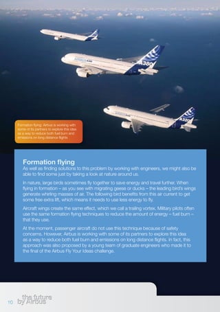 Formation flying: Airbus is working with
     some of its partners to explore this idea
     as a way to reduce both fuel ...