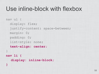 Use inline-block with flexbox
nav ul {
  display: flex;
  justify-content: space-between;
  margin: 0;
  padding: 0;
  lis...