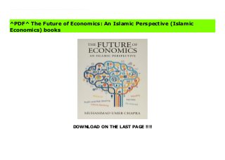 DOWNLOAD ON THE LAST PAGE !!!!
[#Download%] (Free Download) The Future of Economics: An Islamic Perspective (Islamic Economics) books This profound book is a powerful yet balanced critique of mainstream economics that makes a forceful plea for taking economics out of its secular and occident-centred cocoon. It presents an innovative and formidable case to re-link economics with moral and egalitarian concerns so as to harness the discipline in the service of humanity. M. Umer Chapra is ranked amongst the Top 50 Global Leaders in Islamic economics (ISLAMICA 500, 2015) and has been awarded with two prestigious awards for his contributions to the field: Islamic Development Bank Award for Islamic Economics (1989) and the King Faisal International Prize for Islamic Studies (1989).
^PDF^ The Future of Economics: An Islamic Perspective (Islamic
Economics) books
 