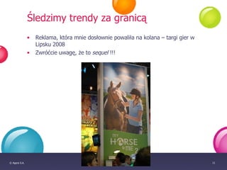 Śledzimy trendy za granicą Reklama, która mnie dosłownie powaliła na kolana – targi gier w Lipsku 2008 Zwróćcie uwagę, że to  sequel  !!! 