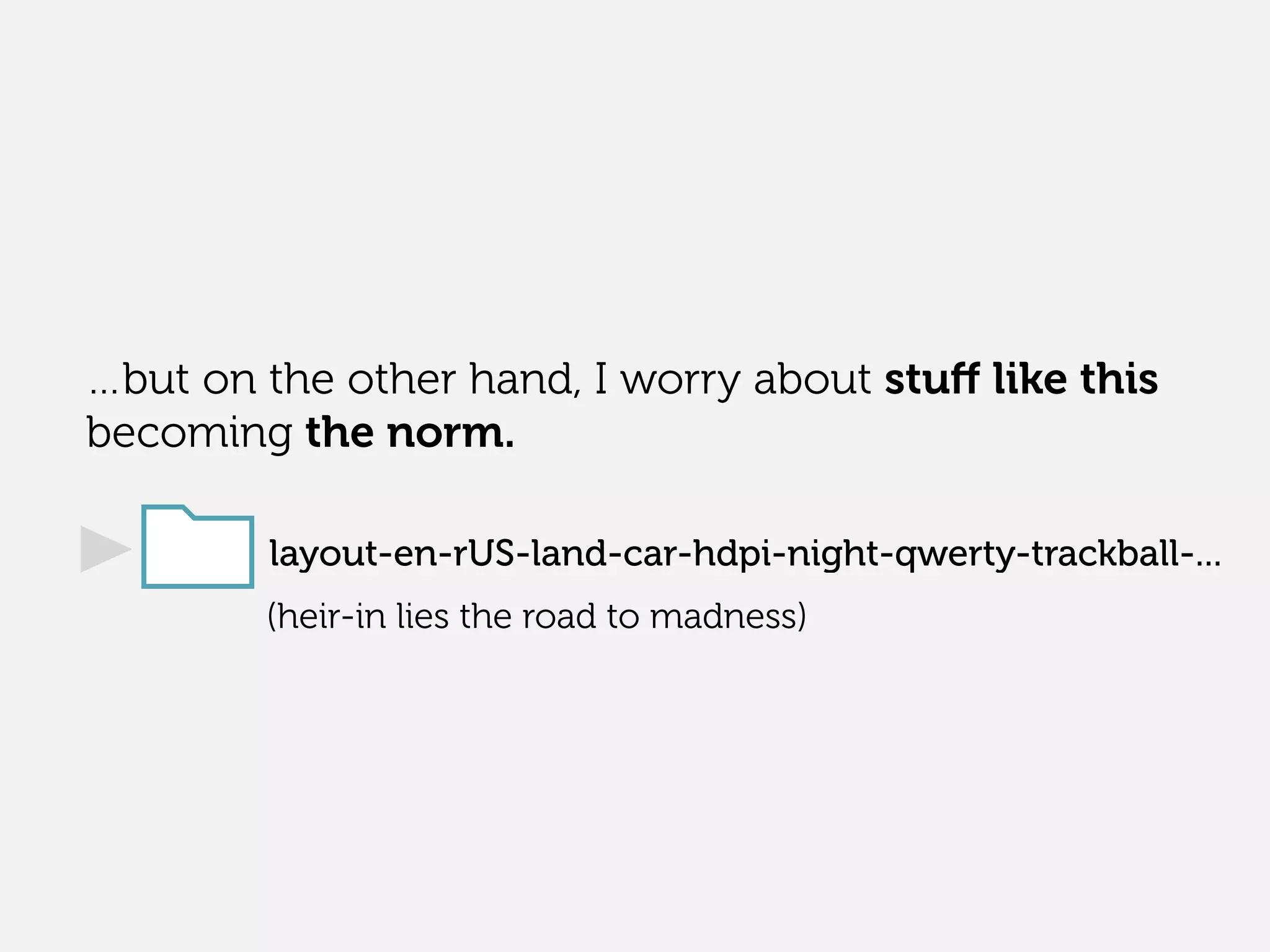 …but on the other hand, I worry about stuﬀ like this
becoming the norm.
(heir-in lies the road to madness)
layout-en-rUS-land-car-hdpi-night-qwerty-trackball-...
 