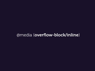 @media (overﬂow-block/inline)
 