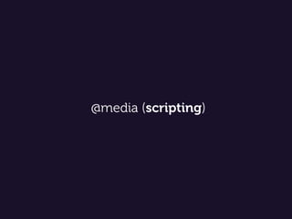 @media (scripting)
 