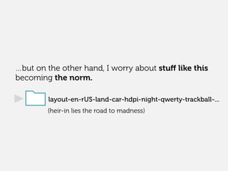 …but on the other hand, I worry about stuﬀ like this
becoming the norm.
(heir-in lies the road to madness)
layout-en-rUS-land-car-hdpi-night-qwerty-trackball-...
 