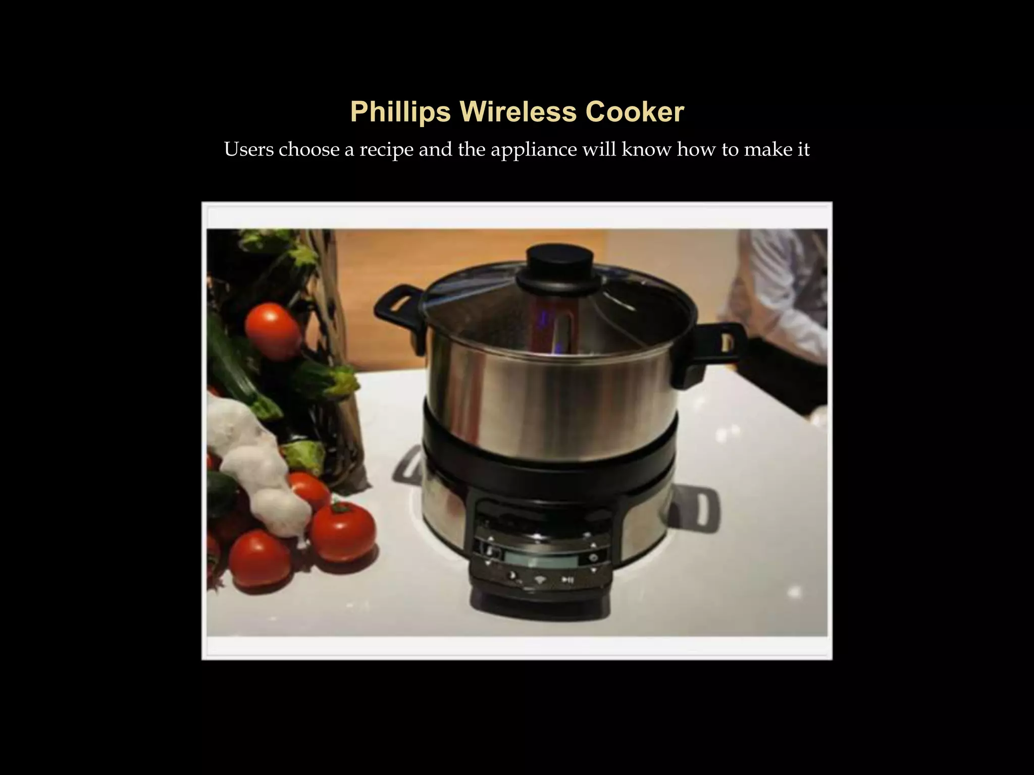 Users choose a recipe and the appliance will know how to make it
 