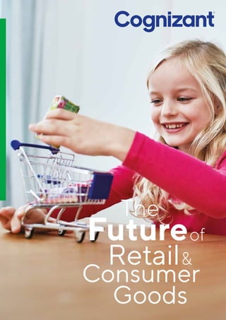 &
The
Consumer
Retail
Futureof
Goods
 