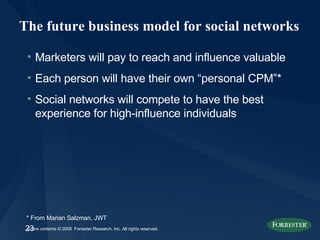 The future business model for social networks <ul><li>Marketers will pay to reach and influence valuable  </li></ul><ul><l...