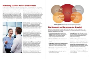 6 7
IT and marketing: The overlap between IT and marketing
is the most obvious and consequential challenge faced by
organizations, especially as data analysis takes center stage
in so many market strategies. Who sets the rules on how that
data is collected and managed? Who leads on how that data
is applied both inside the business and in the development of
consumer-facing apps? Just about every organizational leader
we spoke to on both the marketing and IT sides of the business
report they are grappling with these kinds of questions.
HR and marketing: Marketing already demands an
uncommon mix of creativity, strategic thinking, and attention
to detail. As the discipline becomes more technical and data-
oriented, it also requires quantitative reasoning and hard data
science skills. HR and marketing departments need to be in
constant dialog to keep pace with escalating talent needs
as job titles like content strategist, social media facilitator,
marketing data scientist, and mobile app developer become
more common in org charts across the business world.
Sales and marketing: The frontiers between sales and
marketing have always been somewhat porous, especially
since the advent of 1:1 marketing made possible by
advances in data analytics, email, and e-commerce
starting in the 1990s. Now Big Data creates the potential
to personalize every marketing engagement according to
a precise view of the customer and to target the delivery
of marketing messages to the right time, place, device,
and social context to influence the customer at every point
in the sales cycle. At the same time, the experience of
customers after the sale plays an increasingly prominent
role in marketing because of the rising importance of
recommendations. The dissolving boundary between
sales and marketing was the subject of some provocative
presentations and articles in 2013 and promises to be a
continuing theme in 2014 and beyond.
Operations and marketing: Operations, including product
development, merchandising/retail, and service, meets
marketing in the arena of customer experience. Ideally,
excellent experience accrues favorably to the brand
and validates/reinforces the message that marketing
communicates through media channels. But with the
advent of 24/7/365 conversations on social media, even
the smallest operational shortfalls can become brand
emergencies demanding immediate response. When the
brand is exposed in this way, coordination between
marketing and traditional operational areas is imperative.
Marketing Extends Across the Business
The Demands on Marketers Are Growing
As technology creates more media channels and opportunities to reach customers, marketers are expected to do more
and know more in areas that extend well beyond the old boundaries of the profession. Some of the new demands listed by
professionals interviewed for this study include:
•	 Publishing and managing massive amounts of new
content, including brand-sponsored digital publications,
syndicated content, native content, and app-based
content, along with associated content metrics.
•	 Negotiating for rights to new data sources (both inside
and outside the business) to use for analytics and
targeting.
•	 Integrating new data sources with existing data sources,
usually in conjunction with IT departments that are not
always helpful or eager to prioritize marketing projects.
•	 Connecting with customer communities and cultivating
consumer brand evangelists.
•	 Responding to customer concerns in real time, when
social sentiment goes negative.
•	 Responding to external news in real time, including in
some cases setting up a real-time news desk to monitor
current events and social trends for opportunities to
engage in brand conversations.
•	 Developing apps for new devices, including several
platforms (and numerous variants) of mobile devices and
tablets, consumer devices (TVs and gaming platforms), and
special scenarios (vending machines, automotive, kiosks).
•	 Connecting online and in-person experiences, including
immersive, branded, in-store digital experiences, augmented
reality/QR code, events, and transmedia campaigns.
•	 Getting out in front of new PR challenges around data
privacy, disclosure of data to government agencies,
corporate integrity, labor relations, and off-script behavior
of brand spokespeople.
Between the Cracks: Digital technology creates new organizational responsibilities.
Marketing
IT
HR
Operations
Sales
Customer
Data
Web &
App Data
Data Science
Talent
Marketing
Talent
Customer
Experience
Recommendations
1:1
Marketing
In addition to the expanding list of responsibilities within the generally understood parameters of marketing, the role of marketing
inside the enterprise is itself expanding and overlapping with other disciplines, intersecting and colliding at a number of touch points.
 