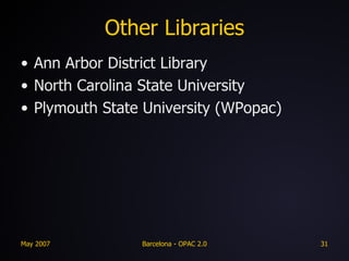 Other Libraries Ann Arbor District Library North Carolina State University Plymouth State University (WPopac) 