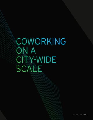 7The Future-Proof City |
COWORKING
ON A
CITY-WIDE
SCALE
 