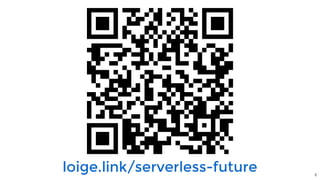 loige.link/serverless-future 2
 