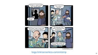 loige.link/serverless-commitstrip 22
 