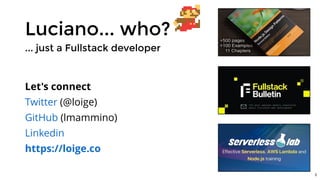 Luciano... who?
Let's connect
(@loige)
(lmammino)
Twitter
GitHub
Linkedin
https://loige.co
... just a Fullstack developer
3
 