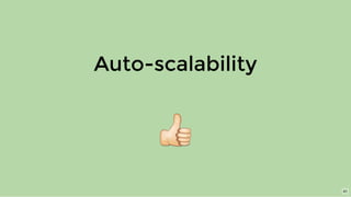 Auto-scalability
41
 