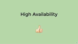 High Availability
43
 