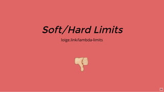 Soft/Hard Limits
loige.link/lambda-limits​
44
 