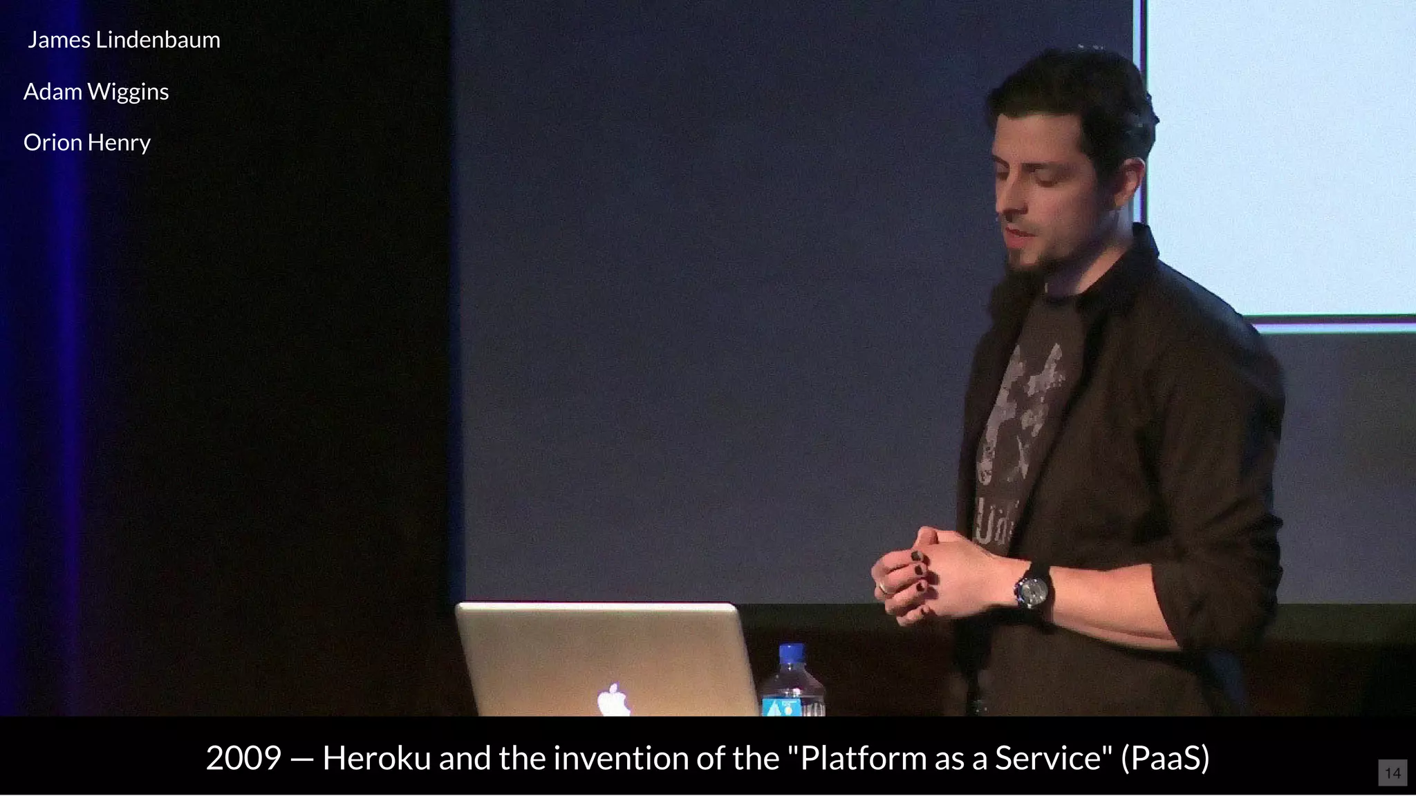 2009 — Heroku and the invention of the "Platform as a Service" (PaaS)
 James Lindenbaum
Adam Wiggins
Orion Henry
14
 
