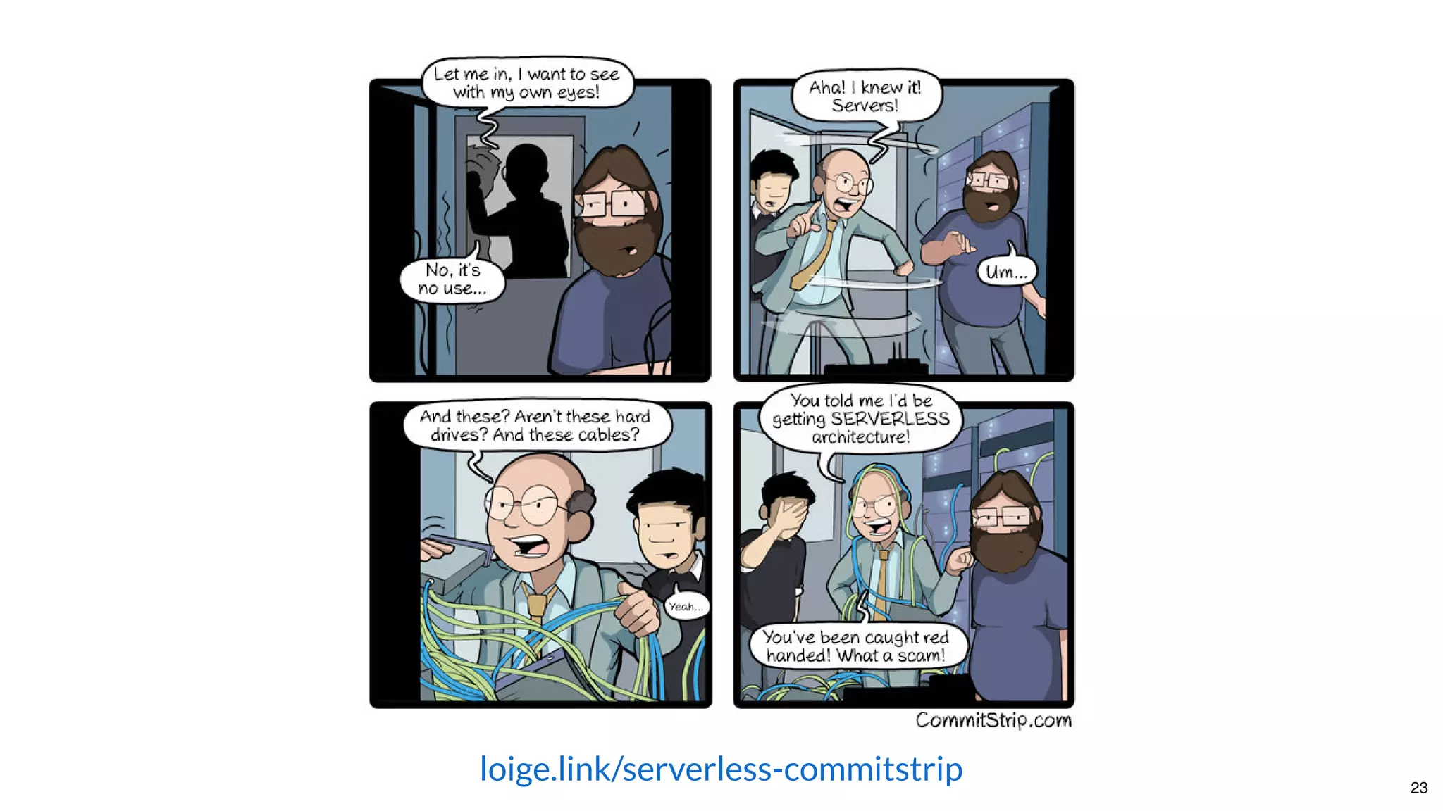 loige.link/serverless-commitstrip 23
 