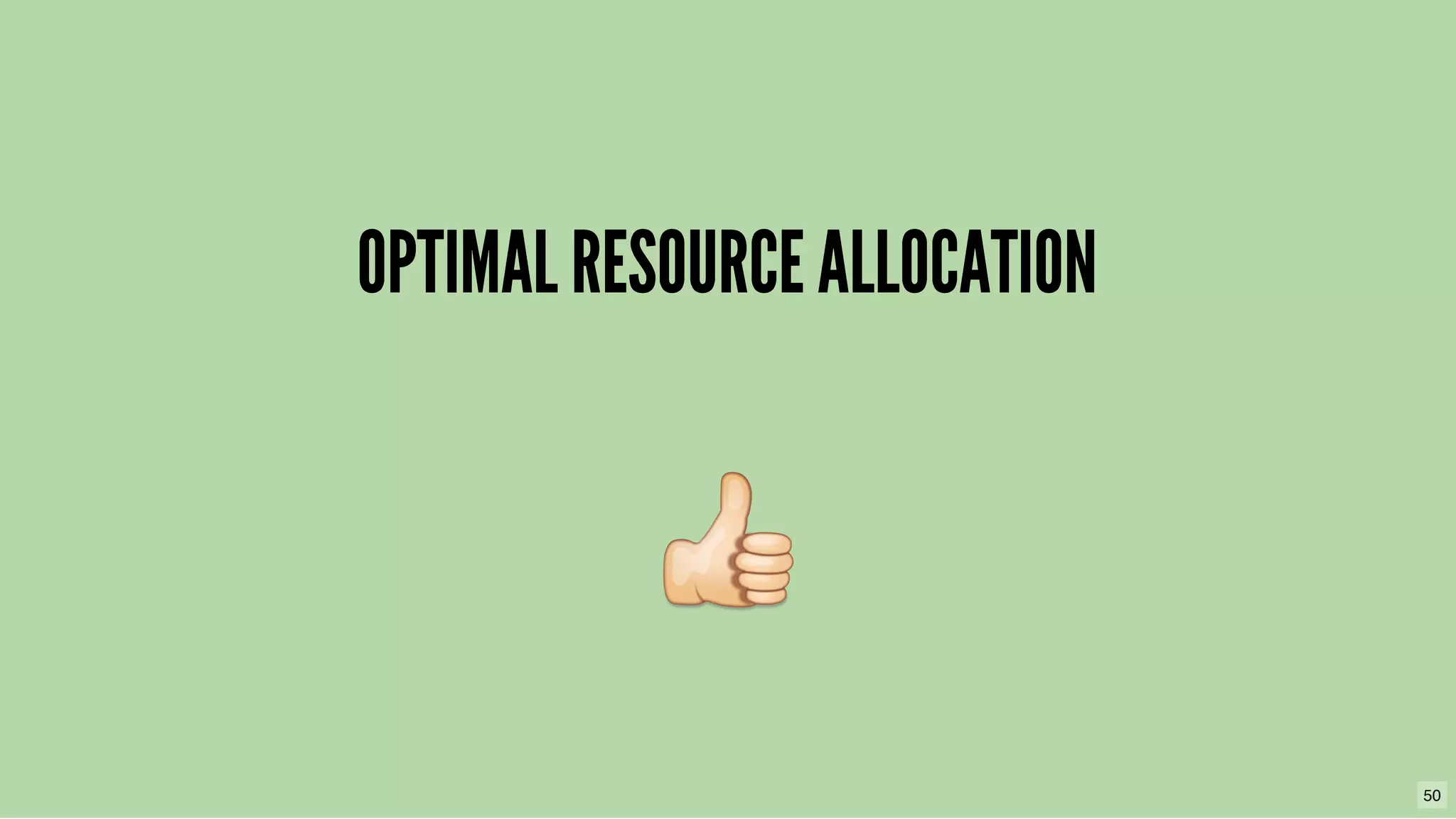 OPTIMAL RESOURCE ALLOCATIONOPTIMAL RESOURCE ALLOCATION
50
 
