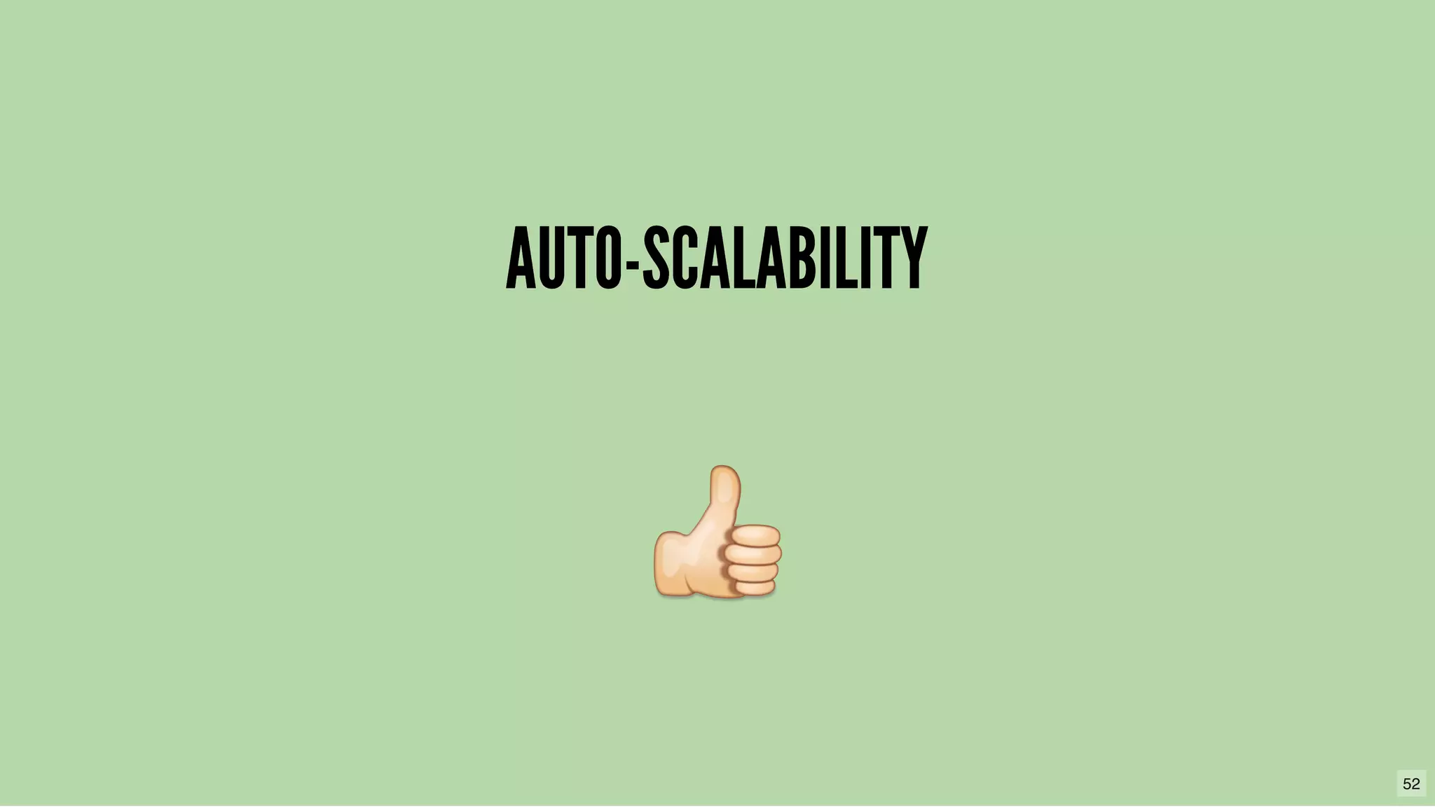 AUTO-SCALABILITYAUTO-SCALABILITY
52
 