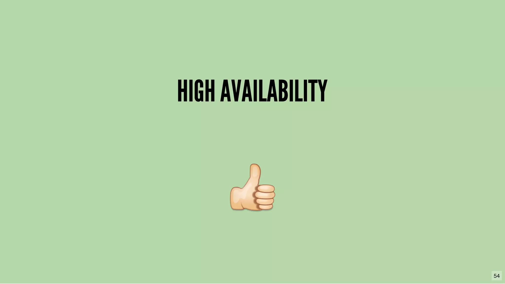 HIGH AVAILABILITYHIGH AVAILABILITY
54
 