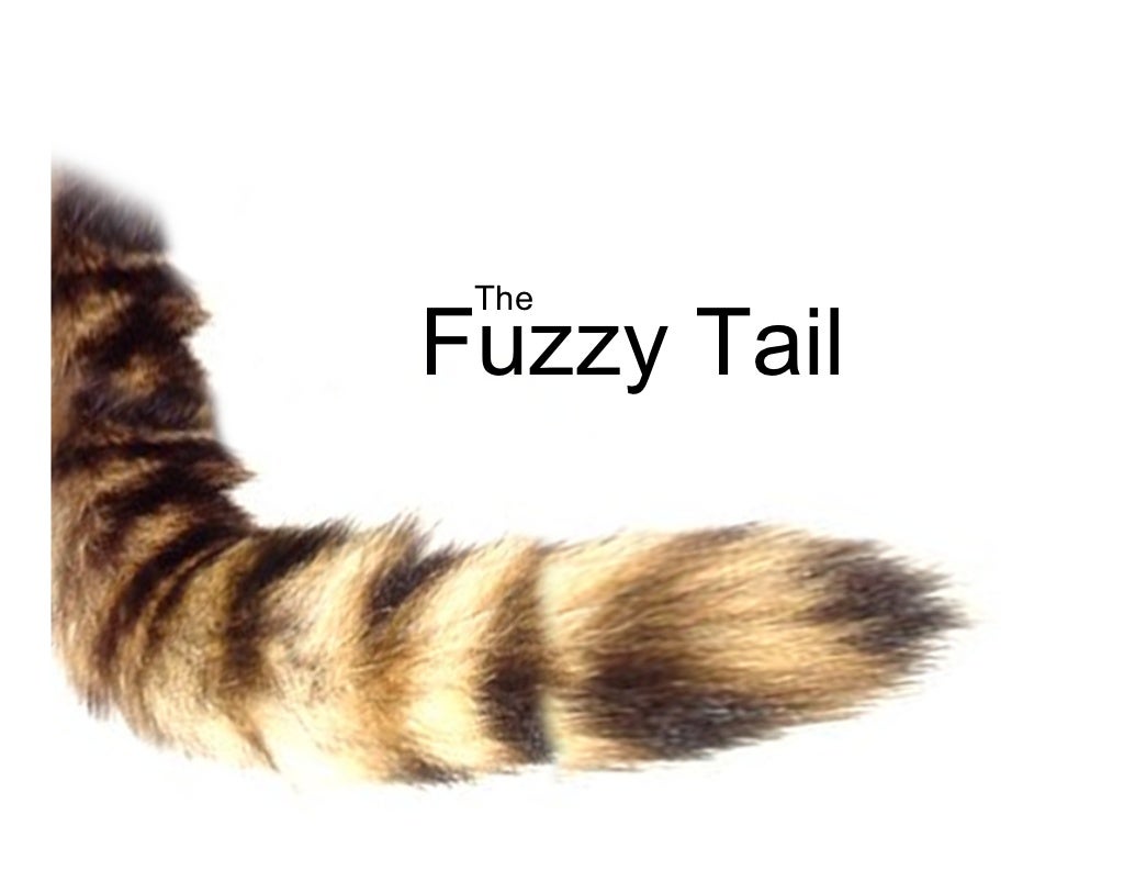 The Fuzzy Tail