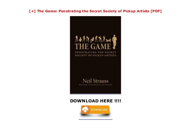 the game penetrating the secret society of pickup artists the game penetrating the secret society of pickup artists