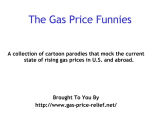 The Gas Price Funnies ,[object Object],[object Object],[object Object]