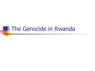 The Genocide in Rwanda 