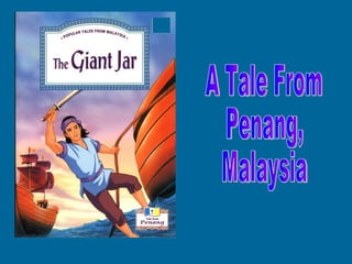 A Tale From Penang, Malaysia 
