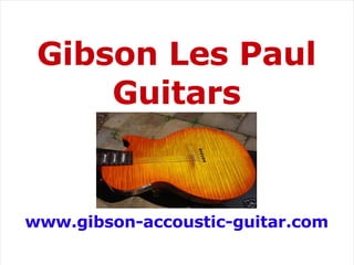 Gibson Les Paul Guitars www.gibson-accoustic-guitar.com 