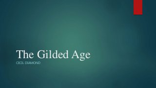 The Gilded Age
CECIL DIAMOND
 