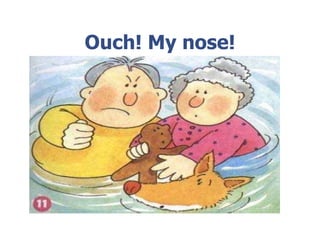 Ouch! My nose!