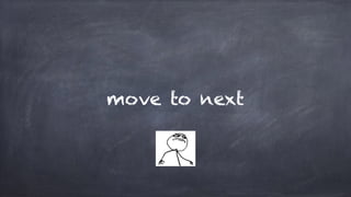 move to next
 