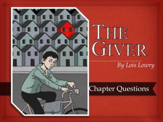 Chapter Questions
By Lois Lowry
 