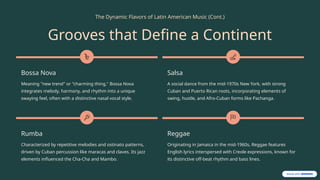 The Dynamic Flavors of Latin American Music (Cont.)
Grooves that Define a Continent
Bossa Nova
Meaning "new trend" or "charming thing," Bossa Nova
integrates melody, harmony, and rhythm into a unique
swaying feel, often with a distinctive nasal vocal style.
Salsa
A social dance from the mid-1970s New York, with strong
Cuban and Puerto Rican roots, incorporating elements of
swing, hustle, and Afro-Cuban forms like Pachanga.
Rumba
Characterized by repetitive melodies and ostinato patterns,
driven by Cuban percussion like maracas and claves. Its jazz
elements influenced the Cha-Cha and Mambo.
Reggae
Originating in Jamaica in the mid-1960s, Reggae features
English lyrics interspersed with Creole expressions, known for
its distinctive off-beat rhythm and bass lines.
 