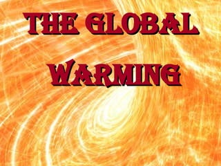 THE GLOBAL WARMING 
