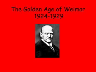 The Golden Age of Weimar   1924-1929 