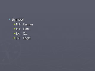 Symbol MT Human MK Lion LK Ox JN Eagle 
