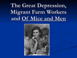 The Great Depression, Migrant Farm Workers and  Of Mice and Men 