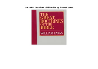 The Great Doctrines of the Bible by William Evans
The Great Doctrines of the Bible by William Evans
 