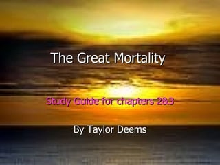 The Great Mortality  Study Guide for chapters 2&3 By Taylor Deems 